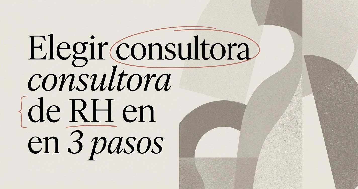Cómo elegir una consultora de RH para tu empresa